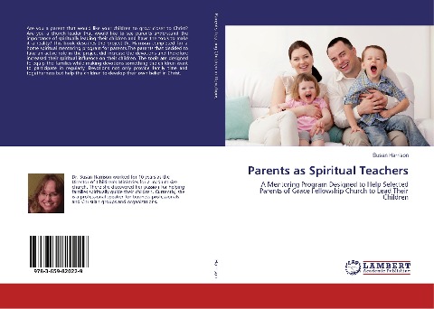Parents as Spiritual Teachers: A Mentoring Program Designed to Help Selected Parents of Grace Fellowship Church to Lead Their Children