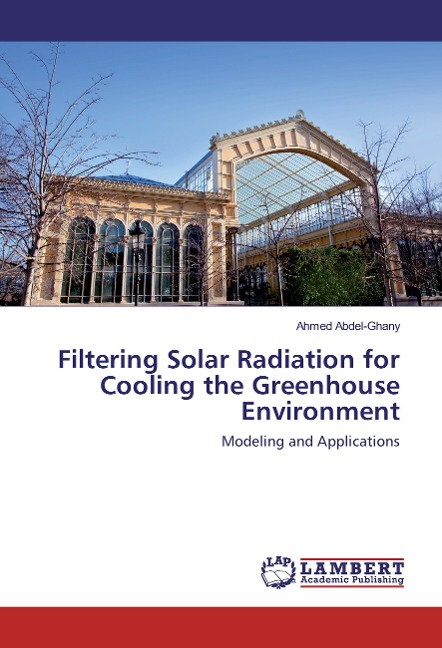Filtering Solar Radiation for Cooling the Greenhouse Environment: Modeling and Applications