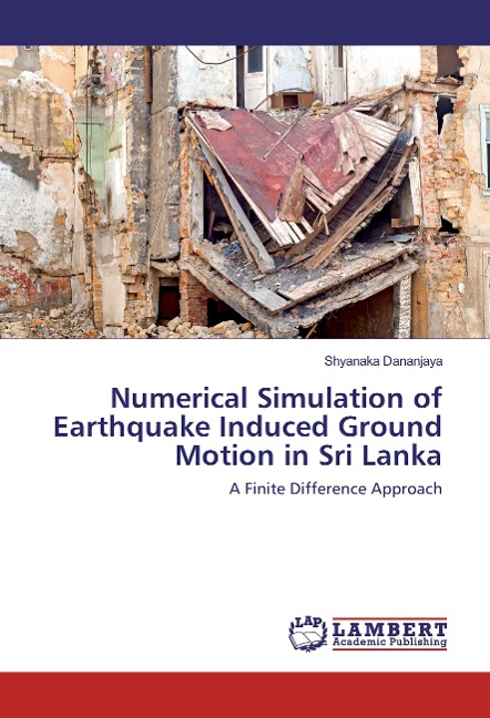 Numerical Simulation of Earthquake Induced Ground Motion in Sri Lanka: A Finite Difference Approach