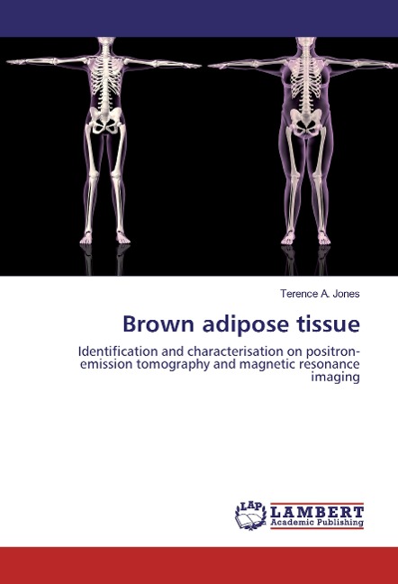 Brown adipose tissue: Identification and characterisation on positron-emission tomography and magnetic resonance imaging