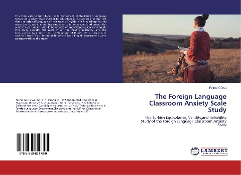 The Foreign Language Classroom Anxiety Scale Study: The Turkish Equivalance, Validity,and Reliability Study of the Foreign Language Classroom Anxiety Scale