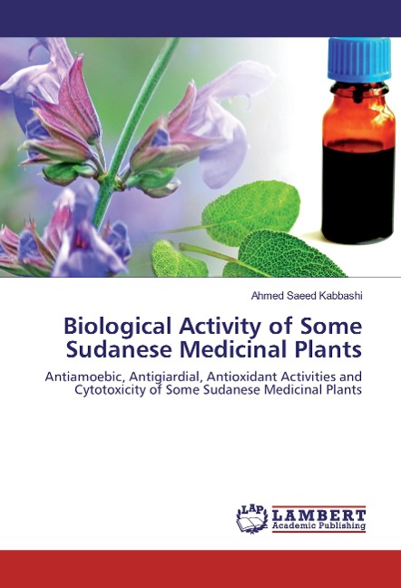 Biological Activity of Some Sudanese Medicinal Plants: Antiamoebic, Antigiardial, Antioxidant Activities and Cytotoxicity of Some Sudanese Medicinal Plants