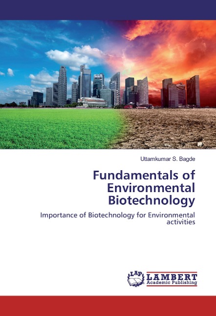 Fundamentals of Environmental Biotechnology: Importance of Biotechnology for Environmental activities
