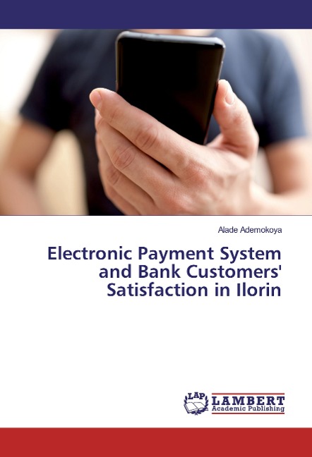 Electronic Payment System and Bank Customers Satisfaction in Ilorin