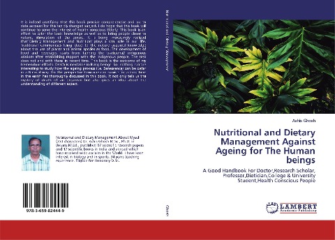 Nutritional and Dietary Management Against Ageing for The Human beings: A Good Handbook For Doctor,Research Scholar, Professor,Dietician,College & University Student,Health Conscious People