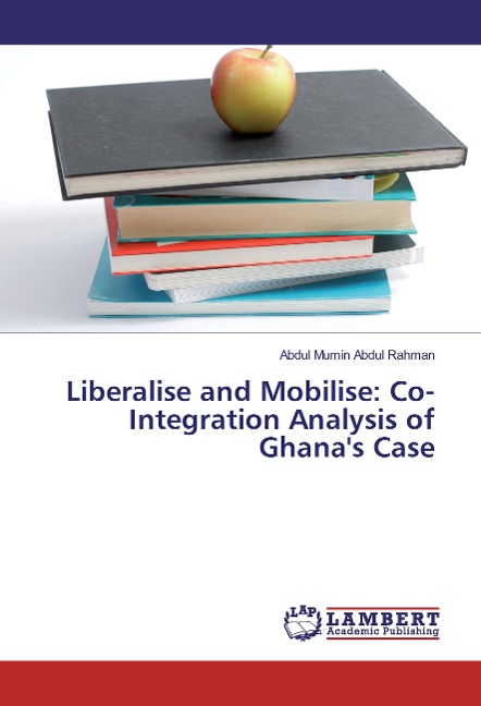 Liberalise and Mobilise: Co-Integration Analysis of Ghanas Case
