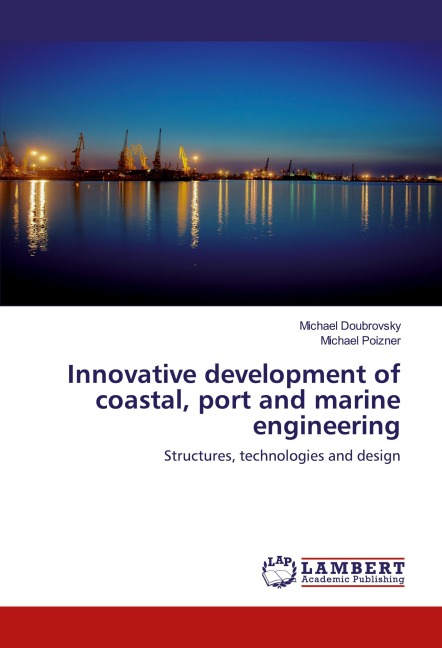 Innovative development of coastal, port and marine engineering: Structures, technologies and design