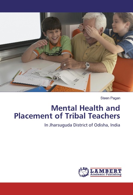 Mental Health and Placement of Tribal Teachers: In Jharsuguda District of Odisha, India