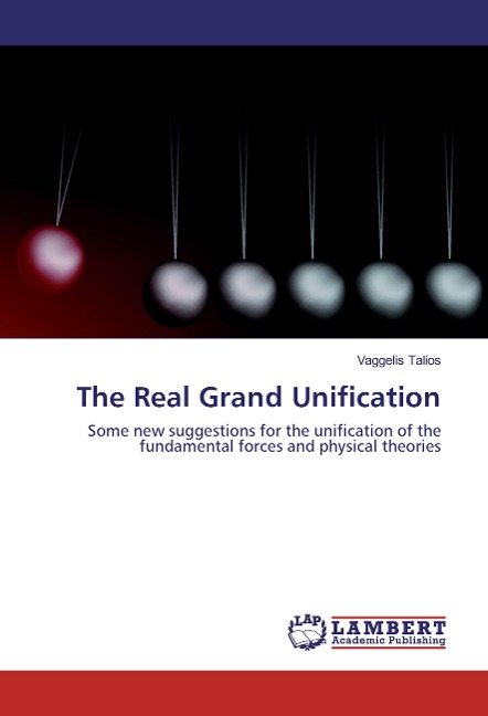 The Real Grand Unification: Some new suggestions for the unification of the fundamental forces and physical theories