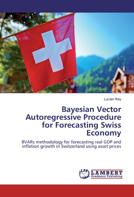 Bayesian Vector Autoregressive Procedure for Forecasting Swiss Economy: BVARs methodology for forecasting real GDP and inflation growth in Switzerland using asset prices
