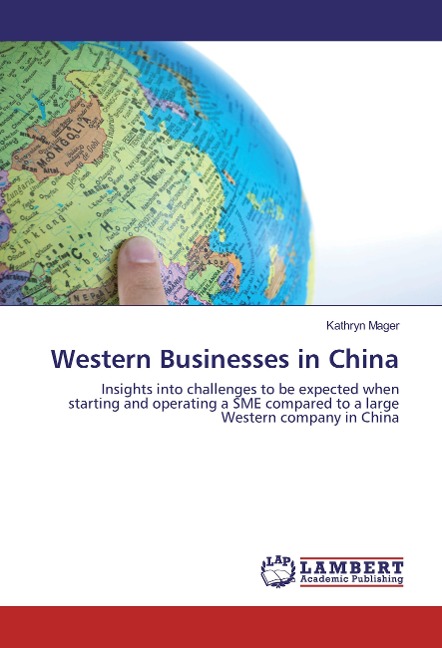 Western Businesses in China: Insights into challenges to be expected when starting and operating a SME compared to a large Western company in China