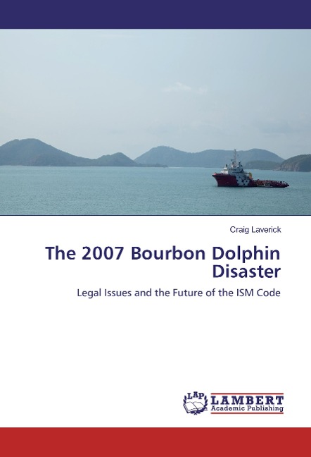 The 2007 Bourbon Dolphin Disaster: Legal Issues and the Future of the ISM Code