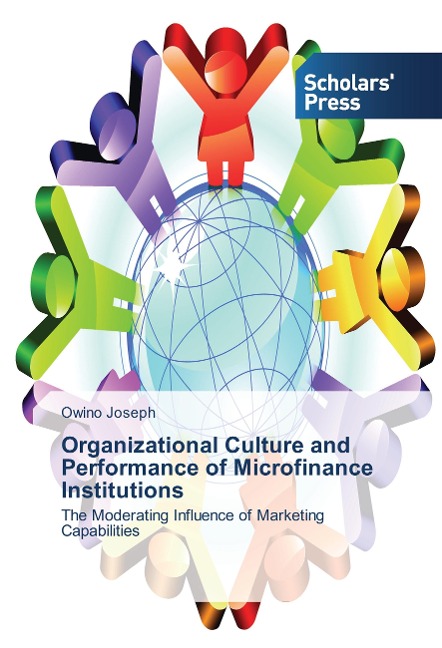 Organizational Culture and Performance of Microfinance Institutions: The Moderating Influence of Marketing Capabilities