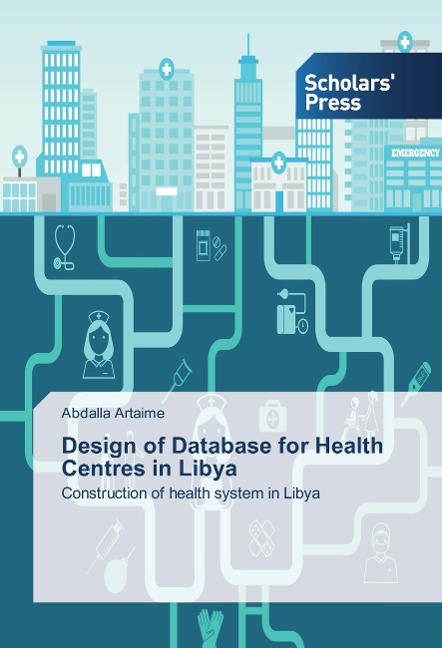 Design of Database for Health Centres in Libya: Construction of health system in Libya