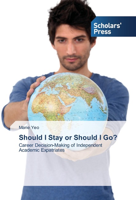 Should I Stay or Should I Go?: Career Decision-Making of Independent Academic Expatriates