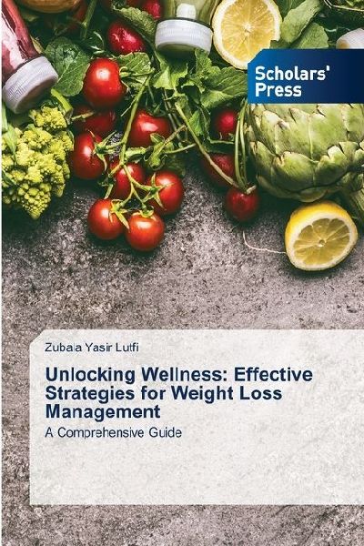 Unlocking Wellness: Effective Strategies for Weight Loss Management: A Comprehensive Guide
