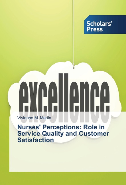 Nurses Perceptions: Role in Service Quality and Customer Satisfaction
