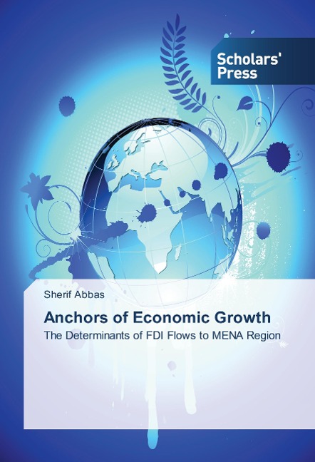 Anchors of Economic Growth: The Determinants of FDI Flows to MENA Region