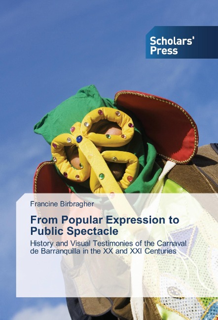 From Popular Expression to Public Spectacle: History and Visual Testimonies of the Carnaval de Barranquilla in the XX and XXI Centuries