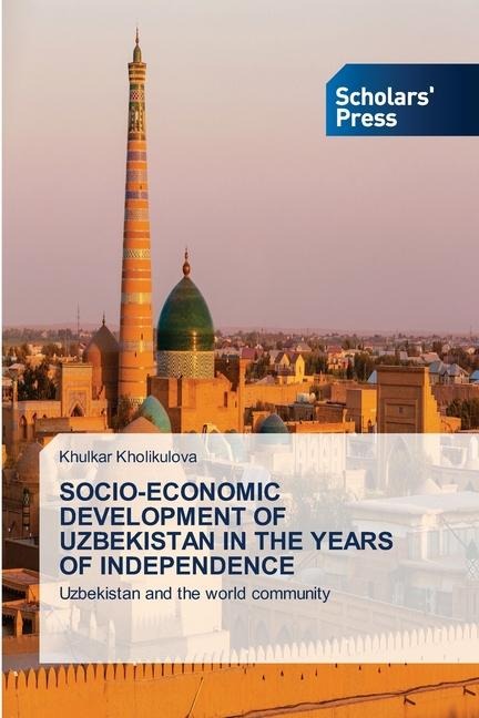 SOCIO-ECONOMIC DEVELOPMENT OF UZBEKISTAN IN THE YEARS OF INDEPENDENCE: Uzbekistan and the world community
