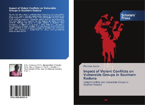 Impact of Violent Conflicts on Vulnerable Groups in Southern Kaduna: Violent Conflicts and Vulnerable Groups in Southern Kaduna