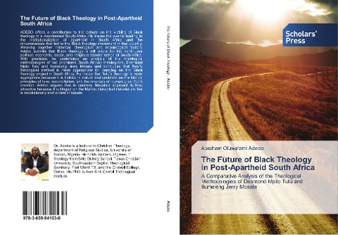 The Future of Black Theology in Post-Apartheid South Africa: A Comparative Analysis of the Theological Methodologies of Desmond Mpilo Tutu and Itumeleng Jerry Mosala
