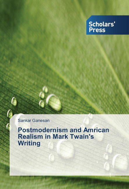 Postmodernism and Amrican Realism in Mark Twains Writing