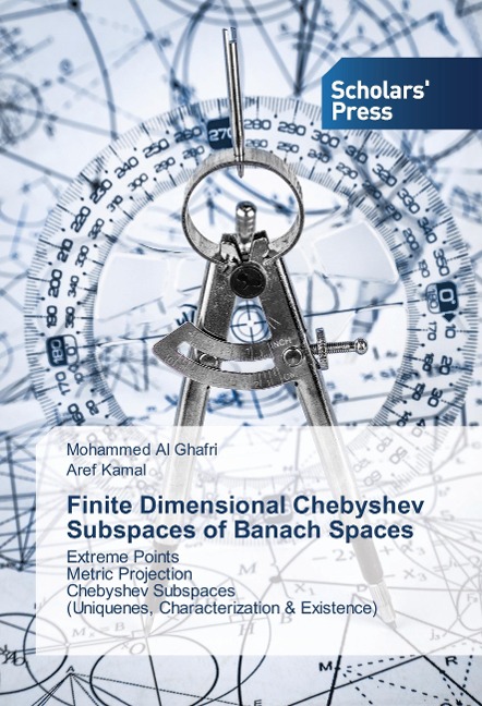Finite Dimensional Chebyshev Subspaces of Banach Spaces: Extreme Points Metric Projection Chebyshev Subspaces (Uniquenes, Characterization & Existence)