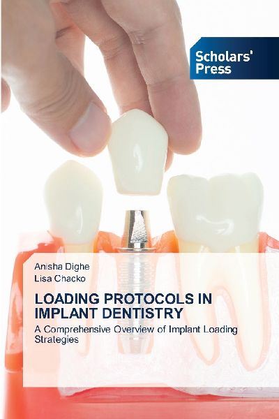 LOADING PROTOCOLS IN IMPLANT DENTISTRY: A Comprehensive Overview of Implant Loading Strategies