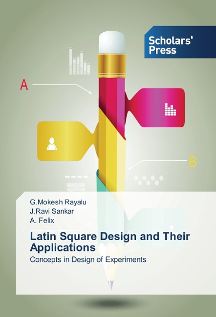 Latin Square Design and Their Applications: Concepts in Design of Experiments