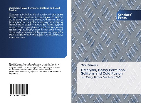 Catalysis, Heavy Fermions, Solitons and Cold Fusion: Low Energy Nuclear Reactions (LENR)