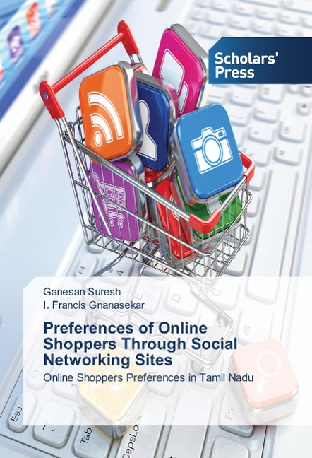 Preferences of Online Shoppers Through Social Networking Sites: Online Shoppers Preferences in Tamil Nadu
