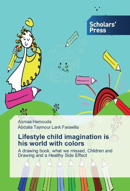 Lifestyle child imagination is his world with colors: A drawing book, what we missed, Children and Drawing and a Healthy Side Effect