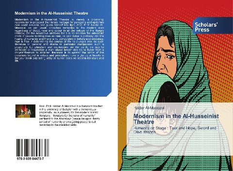 Modernism in the Al-Husseinist Theatre: Humanity on Stage : Tear and Hope, Sword and Olive Branch