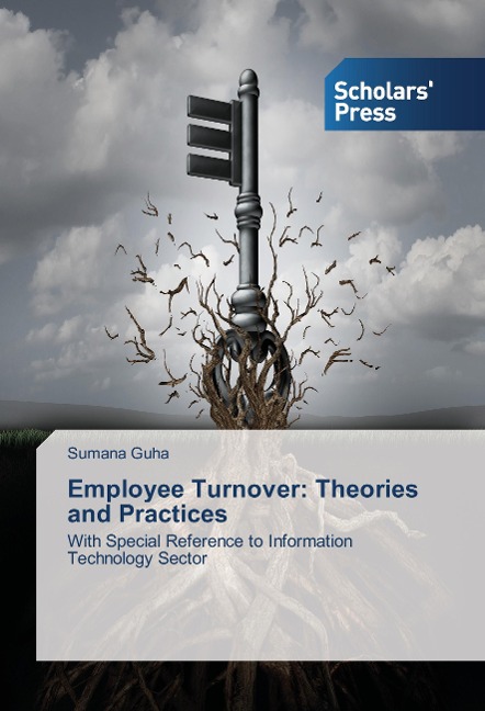 Employee Turnover: Theories and Practices: With Special Reference to Information Technology Sector