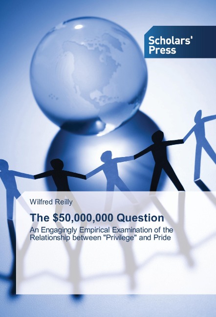 The $50,000,000 Question: An Engagingly Empirical Examination of the Relationship between "Privilege" and Pride