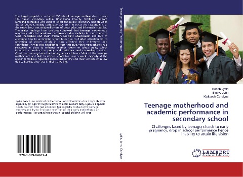 Teenage motherhood and academic performance in secondary school: Challenges faced by teenagers leads to early pregnancy, drop in school performance hence inability to attain life vision