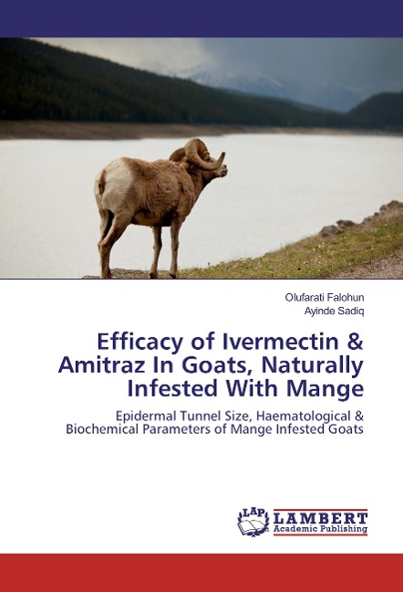 Efficacy of Ivermectin & Amitraz In Goats, Naturally Infested With Mange: Epidermal Tunnel Size, Haematological & Biochemical Parameters of Mange Infested Goats