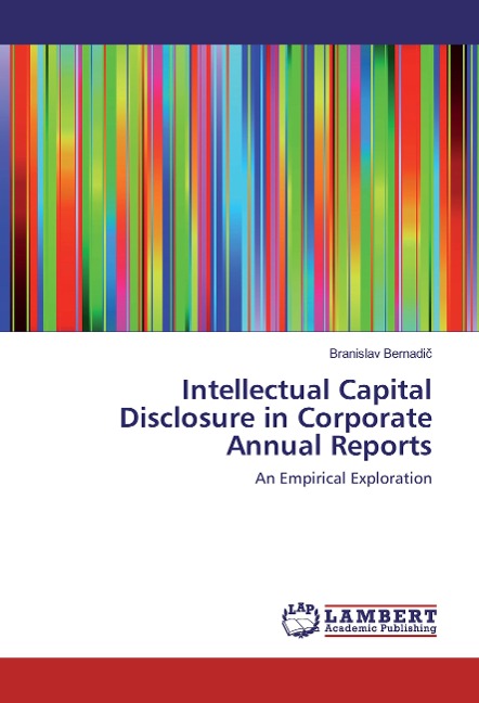 Intellectual Capital Disclosure in Corporate Annual Reports: An Empirical Exploration