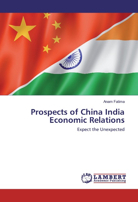 Prospects of China India Economic Relations: Expect the Unexpected
