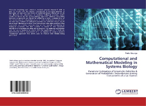 Computational and Mathematical Modeling in Systems Biology: Parameter Estimation of Enzymatic Activities & Generation of Probabilistic Dependencies Among Components of a Lac Operon