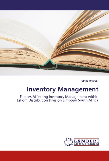 Inventory Management: Factors Affecting Inventory Management within Eskom Distribution Division Limpopo South Africa