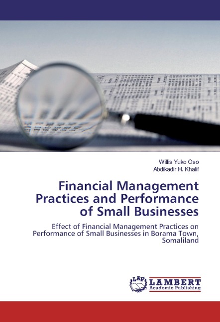 Financial Management Practices and Performance of Small Businesses: Effect of Financial Management Practices on Performance of Small Businesses in Borama Town, Somaliland
