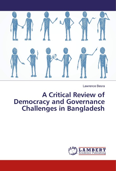 A Critical Review of Democracy and Governance Challenges in Bangladesh
