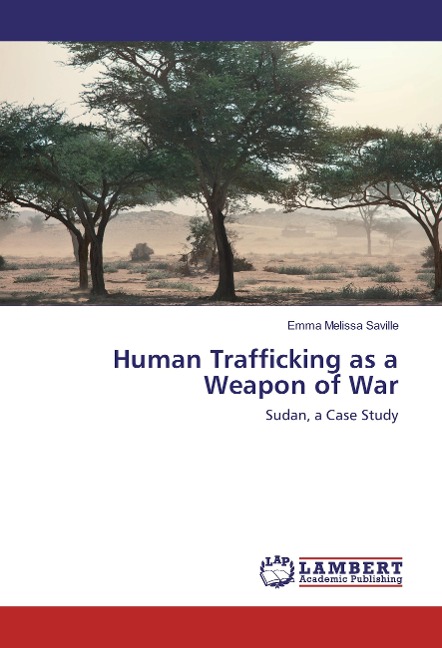Human Trafficking as a Weapon of War: Sudan, a Case Study