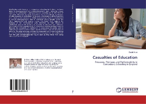 Casualties of Education: Pressures, Privileges and Performativity in Compulsory Schooling in England