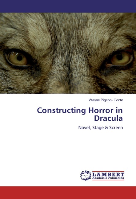 Constructing Horror in Dracula: Novel, Stage & Screen