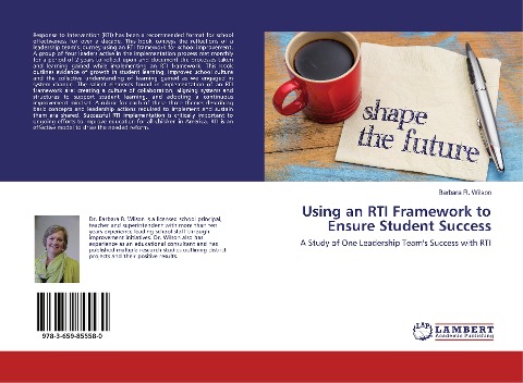 Using an RTI Framework to Ensure Student Success: A Study of One Leadership Teams Success with RTI