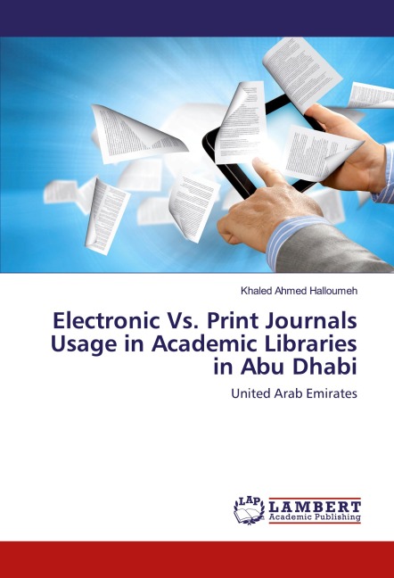 Electronic Vs. Print Journals Usage in Academic Libraries in Abu Dhabi: United Arab Emirates