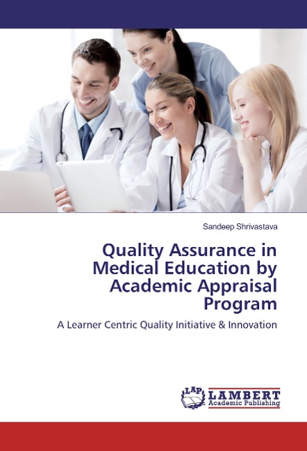 Quality Assurance in Medical Education by Academic Appraisal Program: A Learner Centric Quality Initiative & Innovation